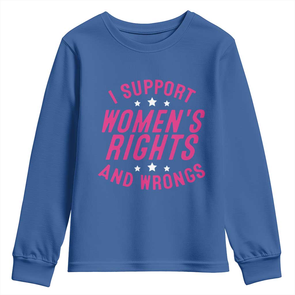 Funny I Support Women's Rights And Wrongs Youth Sweatshirt Feminist Star