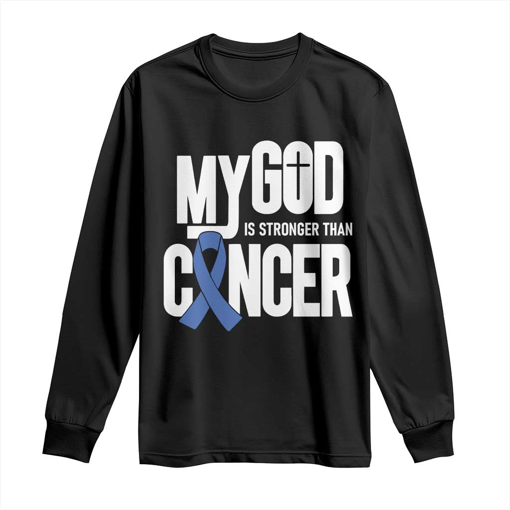 Colorectal Cancer Awareness Long Sleeve Shirt My God Is Stronger Than Cancer