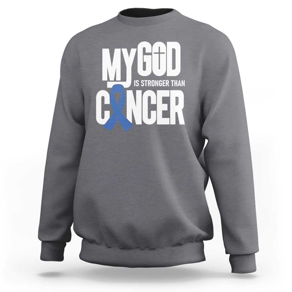Colorectal Cancer Awareness Sweatshirt My God Is Stronger Than Cancer