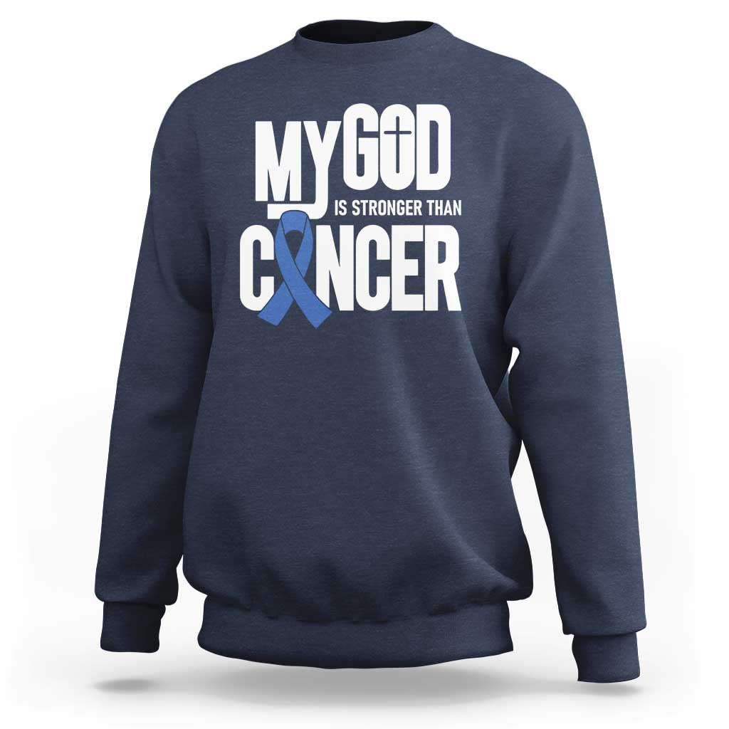 Colorectal Cancer Awareness Sweatshirt My God Is Stronger Than Cancer