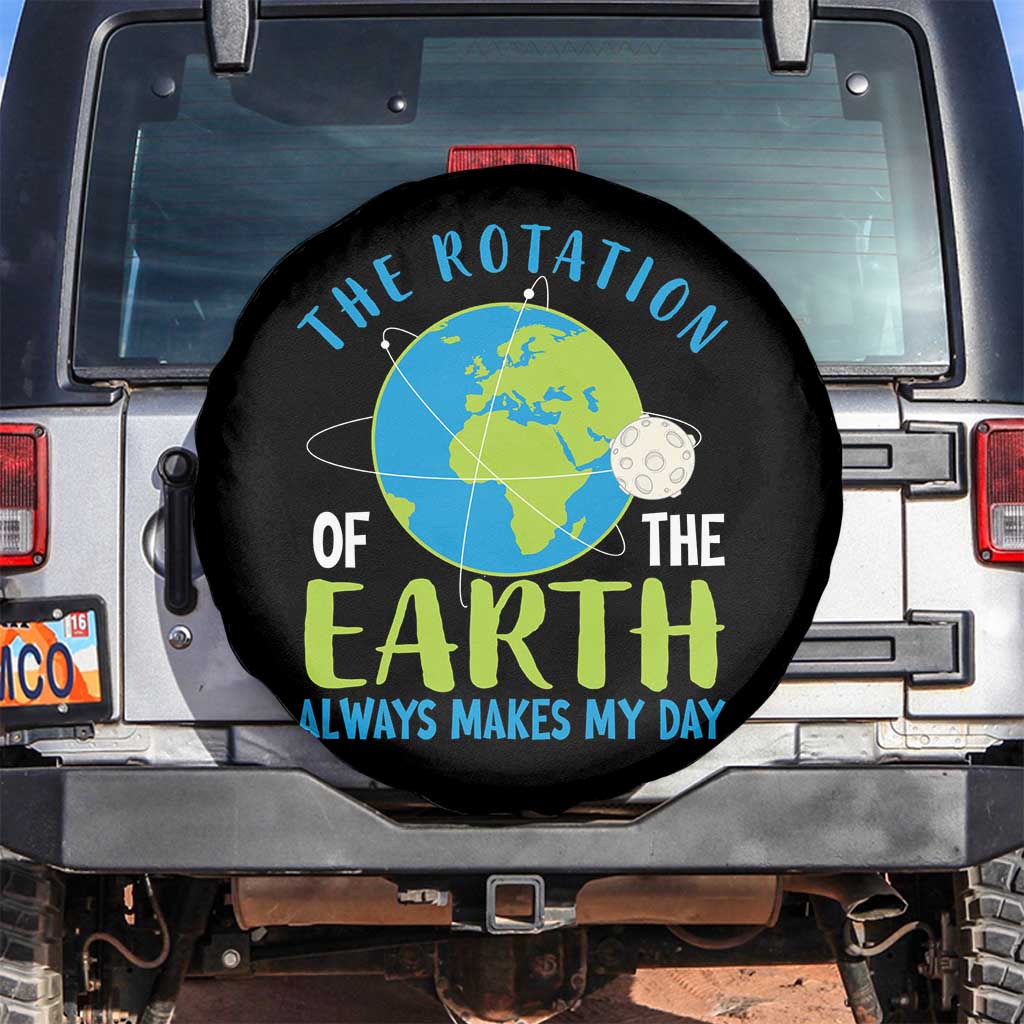 Funny The Rotation Of The Earth Always Makes My Day Spare Tire Cover Climate Change Earth Day Moon