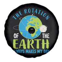 Funny The Rotation Of The Earth Always Makes My Day Spare Tire Cover Climate Change Earth Day Moon
