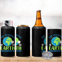Funny The Rotation Of The Earth Always Makes My Day 4 in 1 Can Cooler Tumbler Climate Change Earth Day Moon