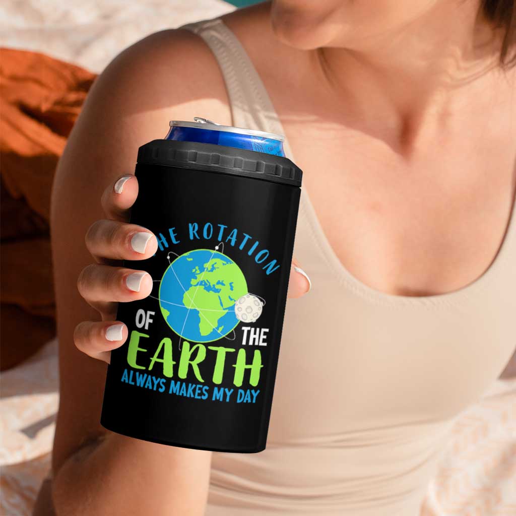 Funny The Rotation Of The Earth Always Makes My Day 4 in 1 Can Cooler Tumbler Climate Change Earth Day Moon