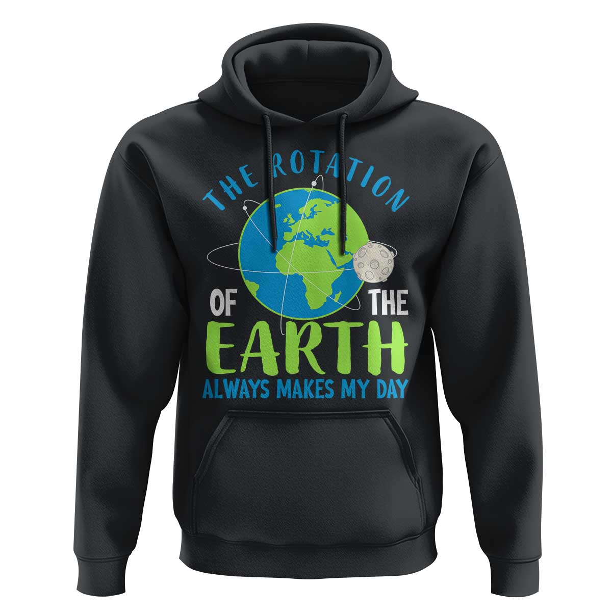 Funny The Rotation Of The Earth Always Makes My Day Hoodie Climate Change Earth Day Moon