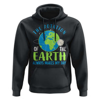 Funny The Rotation Of The Earth Always Makes My Day Hoodie Climate Change Earth Day Moon