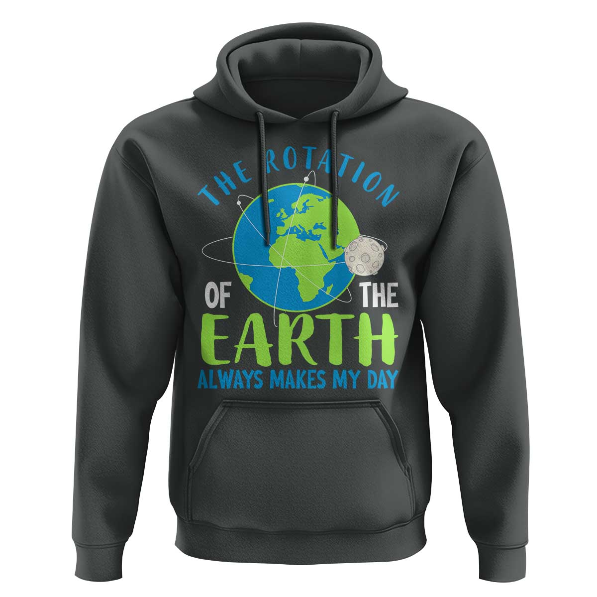 Funny The Rotation Of The Earth Always Makes My Day Hoodie Climate Change Earth Day Moon