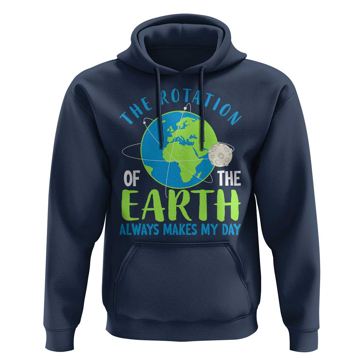Funny The Rotation Of The Earth Always Makes My Day Hoodie Climate Change Earth Day Moon