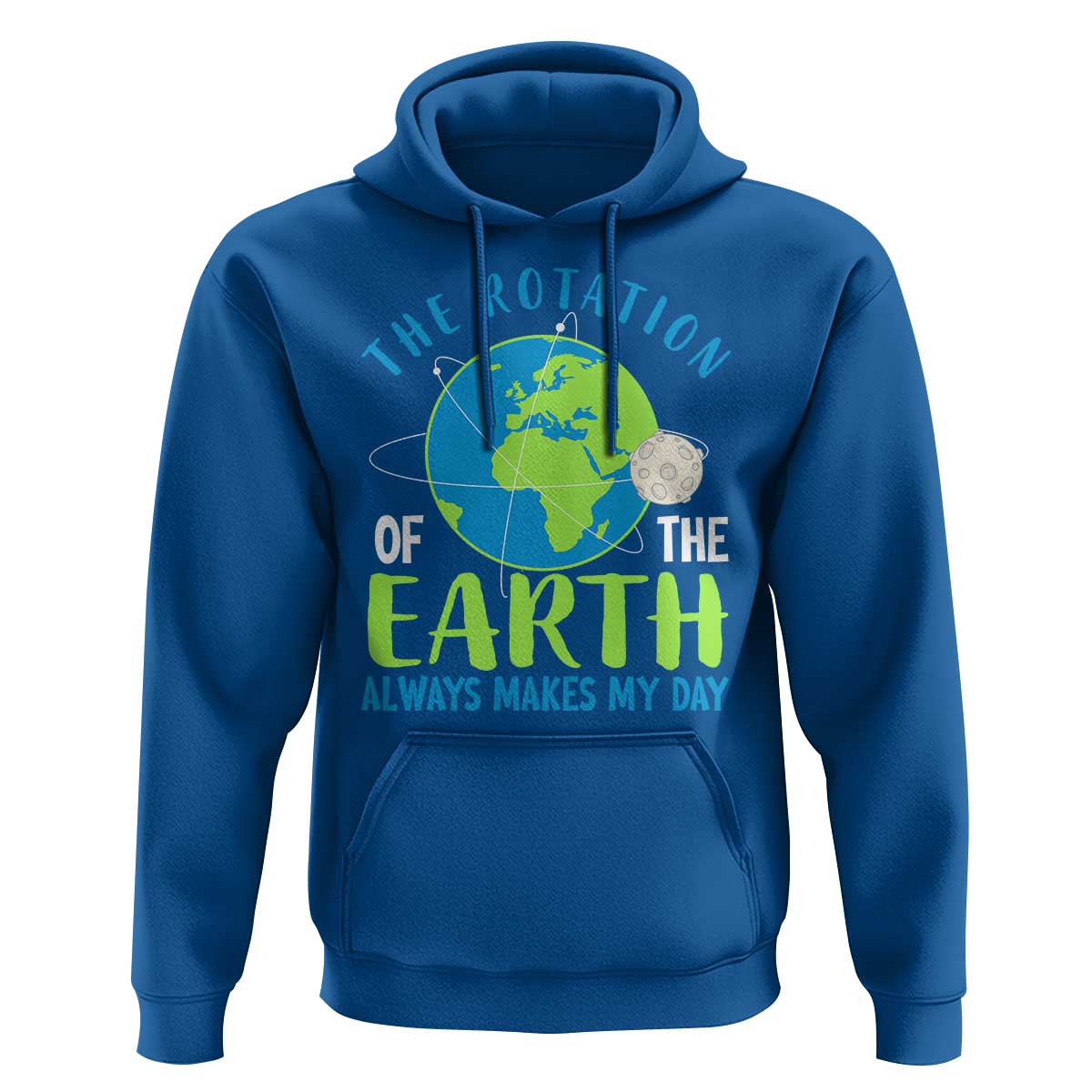 Funny The Rotation Of The Earth Always Makes My Day Hoodie Climate Change Earth Day Moon