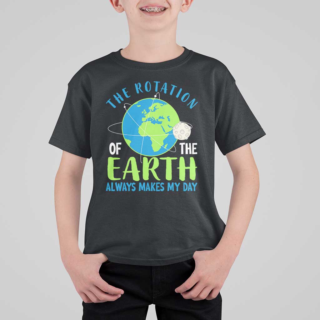 Funny The Rotation Of The Earth Always Makes My Day T Shirt For Kid Climate Change Earth Day Moon