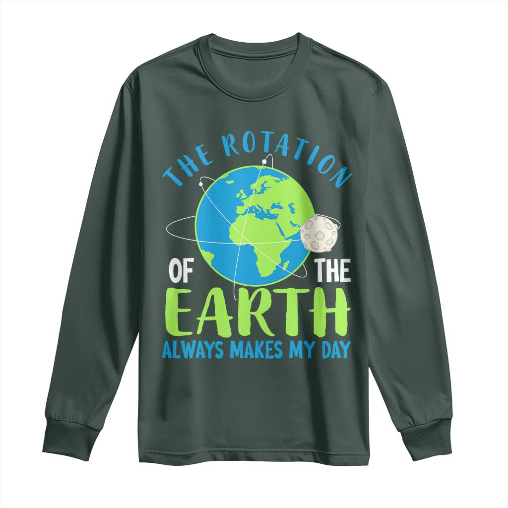 Funny The Rotation Of The Earth Always Makes My Day Long Sleeve Shirt Climate Change Earth Day Moon
