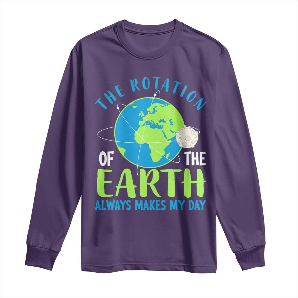 Funny The Rotation Of The Earth Always Makes My Day Long Sleeve Shirt Climate Change Earth Day Moon