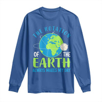 Funny The Rotation Of The Earth Always Makes My Day Long Sleeve Shirt Climate Change Earth Day Moon