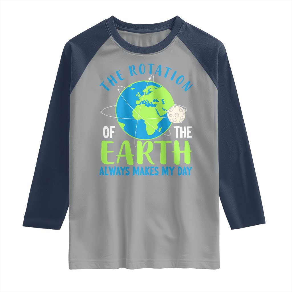 Funny The Rotation Of The Earth Always Makes My Day Raglan Shirt Climate Change Earth Day Moon