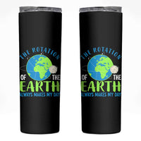 Funny The Rotation Of The Earth Always Makes My Day Skinny Tumbler Climate Change Earth Day Moon
