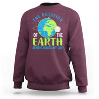 Funny The Rotation Of The Earth Always Makes My Day Sweatshirt Climate Change Earth Day Moon