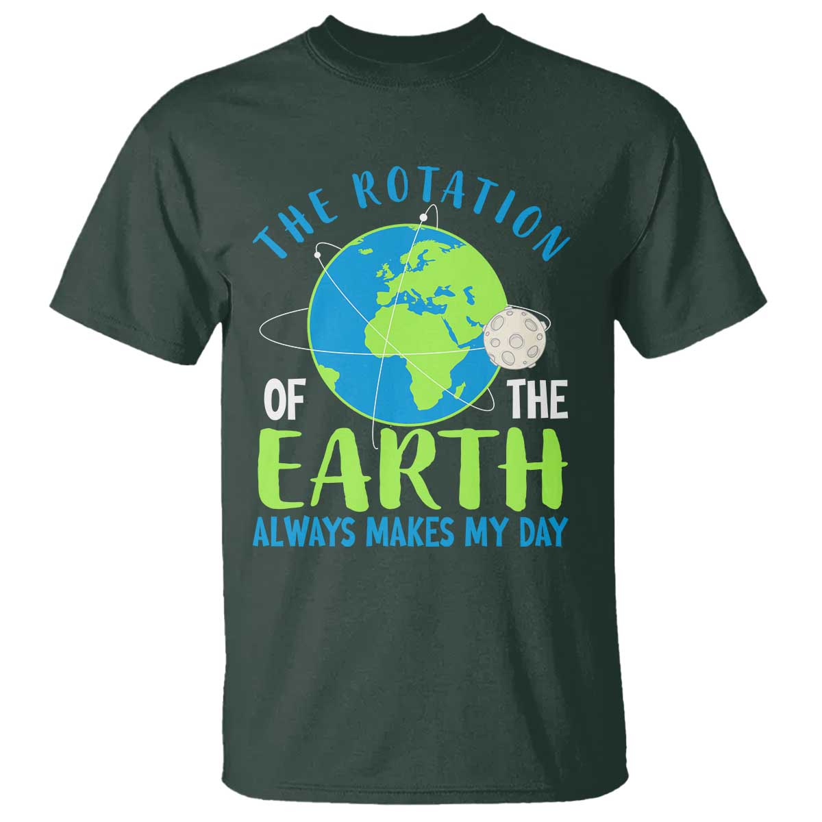 Funny The Rotation Of The Earth Always Makes My Day T Shirt Climate Change Earth Day Moon