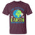 Funny The Rotation Of The Earth Always Makes My Day T Shirt Climate Change Earth Day Moon
