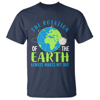 Funny The Rotation Of The Earth Always Makes My Day T Shirt Climate Change Earth Day Moon