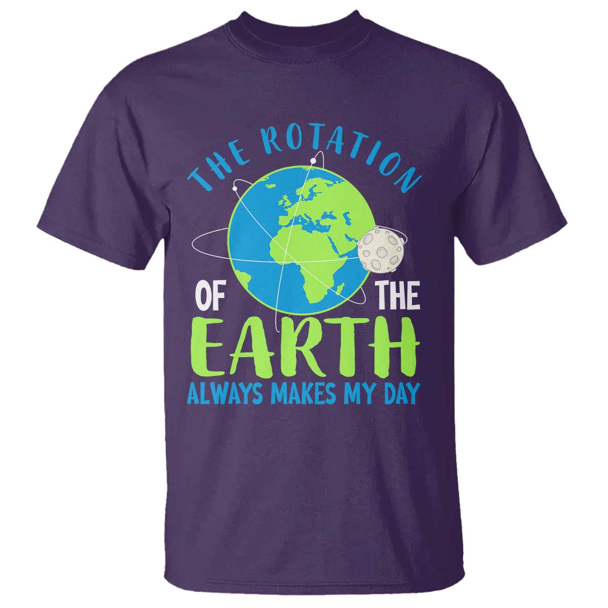 Funny The Rotation Of The Earth Always Makes My Day T Shirt Climate Change Earth Day Moon