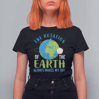 Funny The Rotation Of The Earth Always Makes My Day T Shirt For Women Climate Change Earth Day Moon