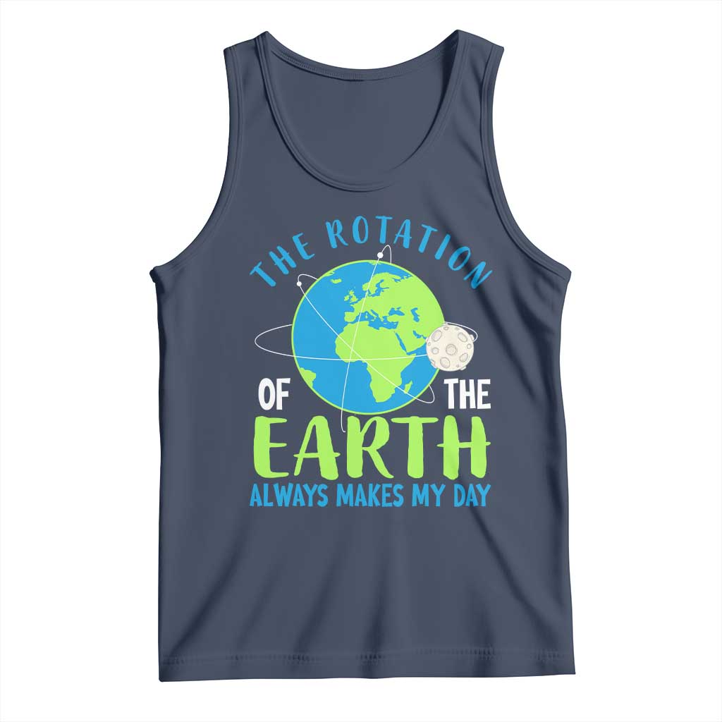 Funny The Rotation Of The Earth Always Makes My Day Tank Top Climate Change Earth Day Moon