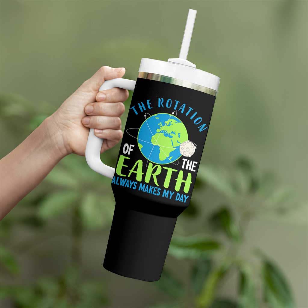 Funny The Rotation Of The Earth Always Makes My Day Tumbler With Handle Climate Change Earth Day Moon