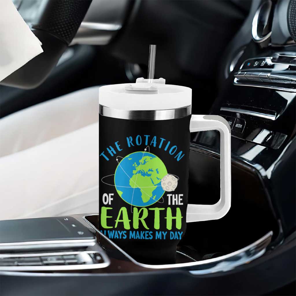 Funny The Rotation Of The Earth Always Makes My Day Tumbler With Handle Climate Change Earth Day Moon