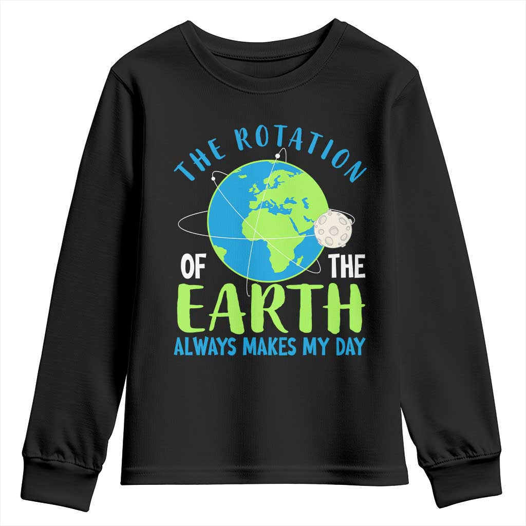 Funny The Rotation Of The Earth Always Makes My Day Youth Sweatshirt Climate Change Earth Day Moon