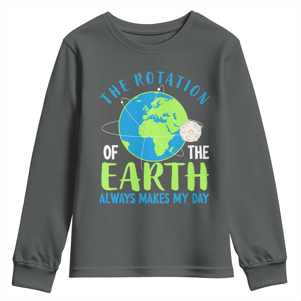 Funny The Rotation Of The Earth Always Makes My Day Youth Sweatshirt Climate Change Earth Day Moon