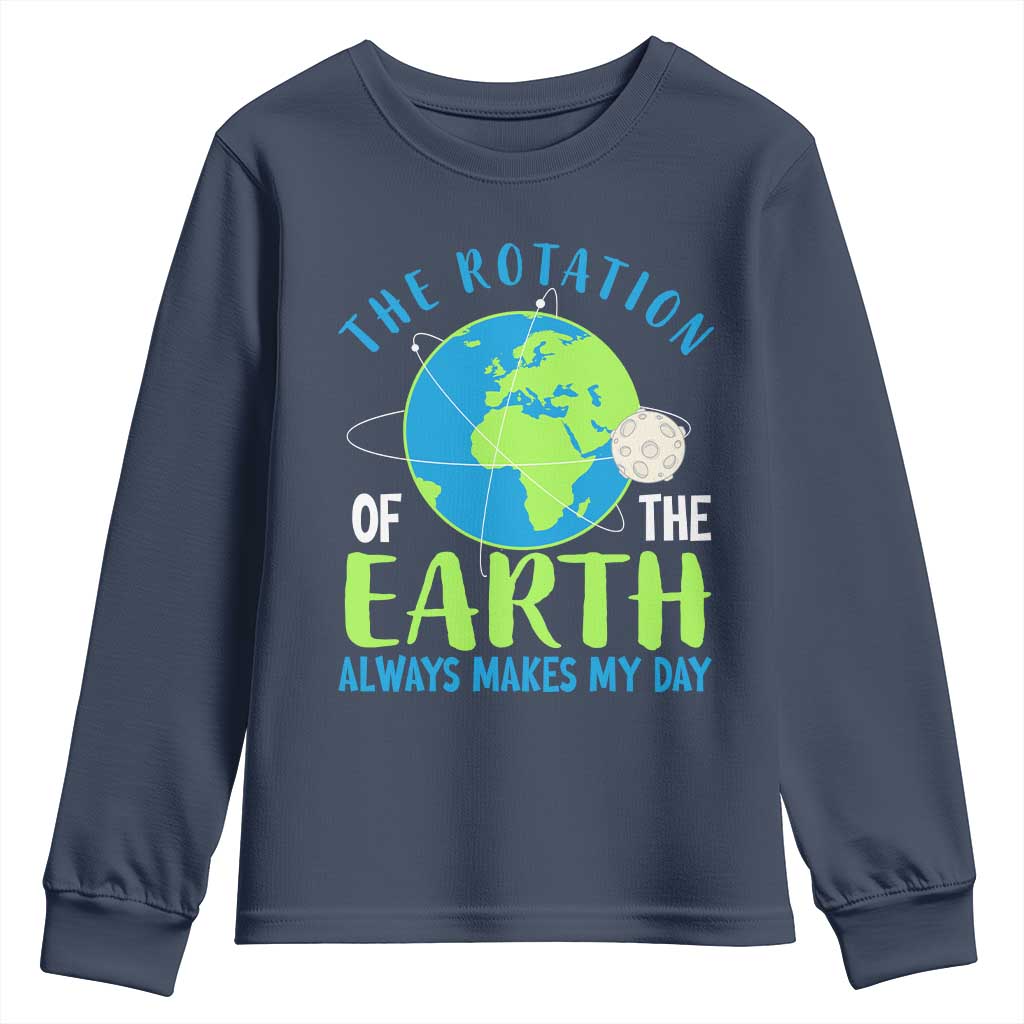 Funny The Rotation Of The Earth Always Makes My Day Youth Sweatshirt Climate Change Earth Day Moon