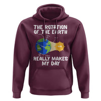 Funny The Rotation Of The Earth Really Makes My Day Hoodie Climate Change Earth Day