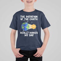 Funny The Rotation Of The Earth Really Makes My Day T Shirt For Kid Climate Change Earth Day