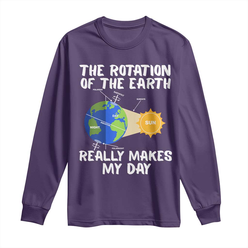 Funny The Rotation Of The Earth Really Makes My Day Long Sleeve Shirt Climate Change Earth Day