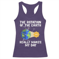Funny The Rotation Of The Earth Really Makes My Day Racerback Tank Top Climate Change Earth Day