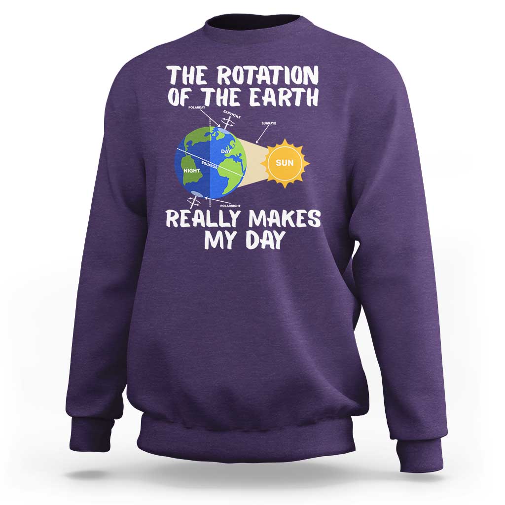 Funny The Rotation Of The Earth Really Makes My Day Sweatshirt Climate Change Earth Day