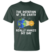 Funny The Rotation Of The Earth Really Makes My Day T Shirt Climate Change Earth Day