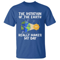 Funny The Rotation Of The Earth Really Makes My Day T Shirt Climate Change Earth Day