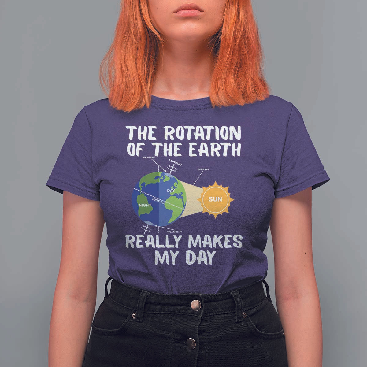 Funny The Rotation Of The Earth Really Makes My Day T Shirt For Women Climate Change Earth Day