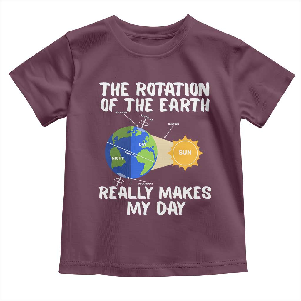Funny The Rotation Of The Earth Really Makes My Day Toddler T Shirt Climate Change Earth Day