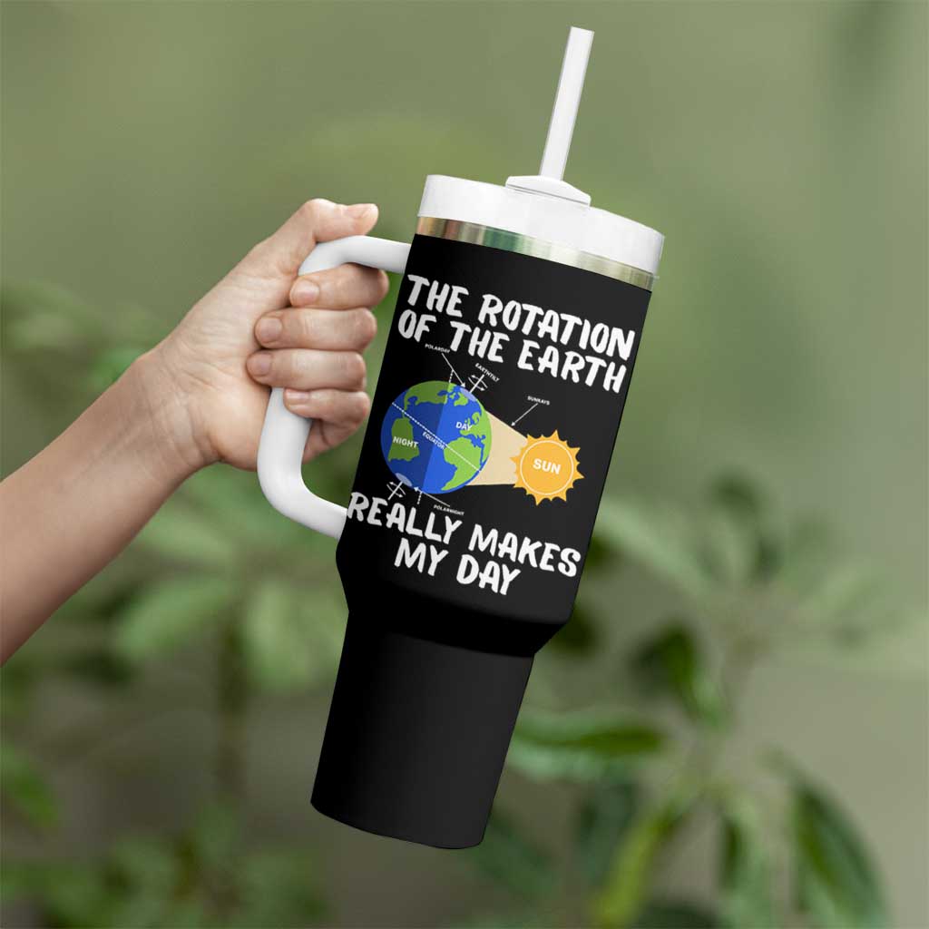 Funny The Rotation Of The Earth Really Makes My Day Tumbler With Handle Climate Change Earth Day