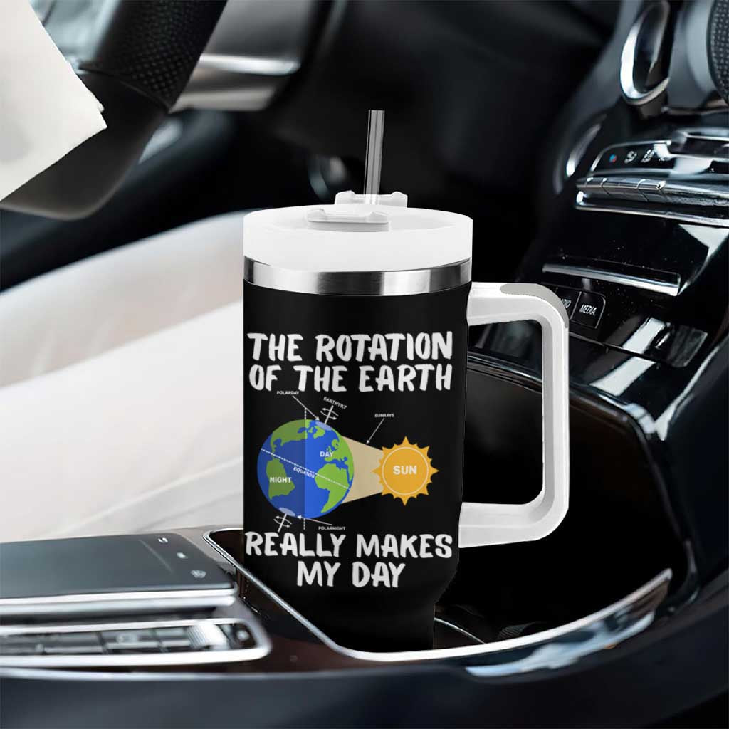 Funny The Rotation Of The Earth Really Makes My Day Tumbler With Handle Climate Change Earth Day