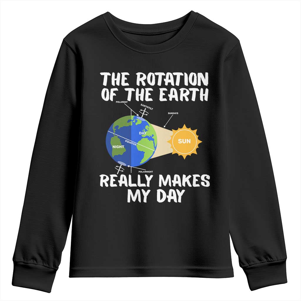 Funny The Rotation Of The Earth Really Makes My Day Youth Sweatshirt Climate Change Earth Day