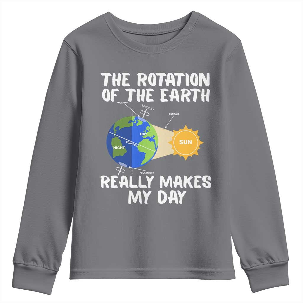 Funny The Rotation Of The Earth Really Makes My Day Youth Sweatshirt Climate Change Earth Day
