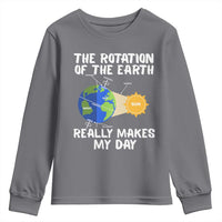 Funny The Rotation Of The Earth Really Makes My Day Youth Sweatshirt Climate Change Earth Day
