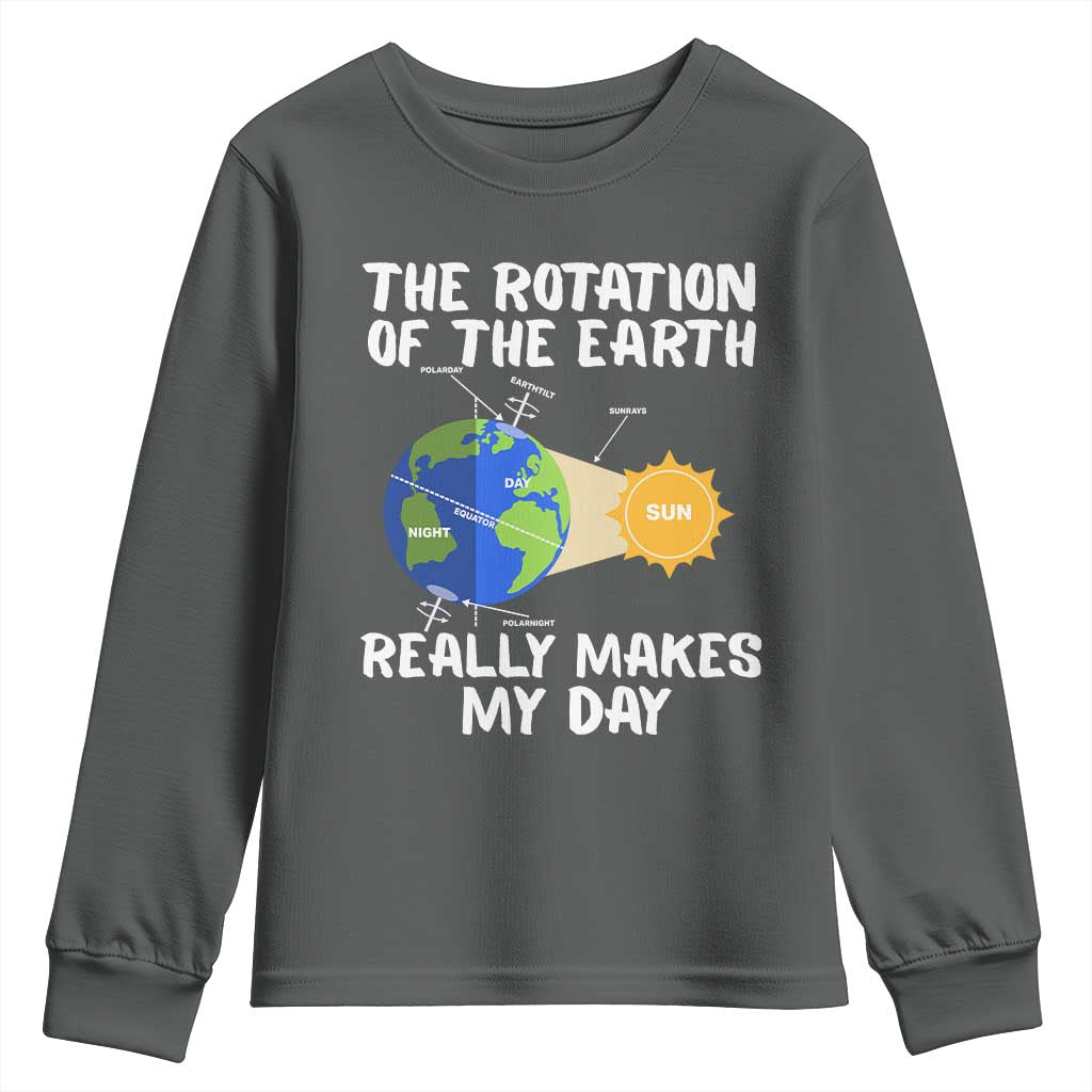 Funny The Rotation Of The Earth Really Makes My Day Youth Sweatshirt Climate Change Earth Day