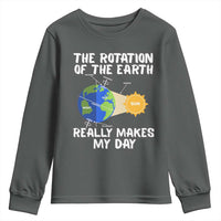 Funny The Rotation Of The Earth Really Makes My Day Youth Sweatshirt Climate Change Earth Day