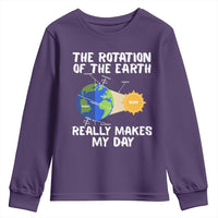 Funny The Rotation Of The Earth Really Makes My Day Youth Sweatshirt Climate Change Earth Day