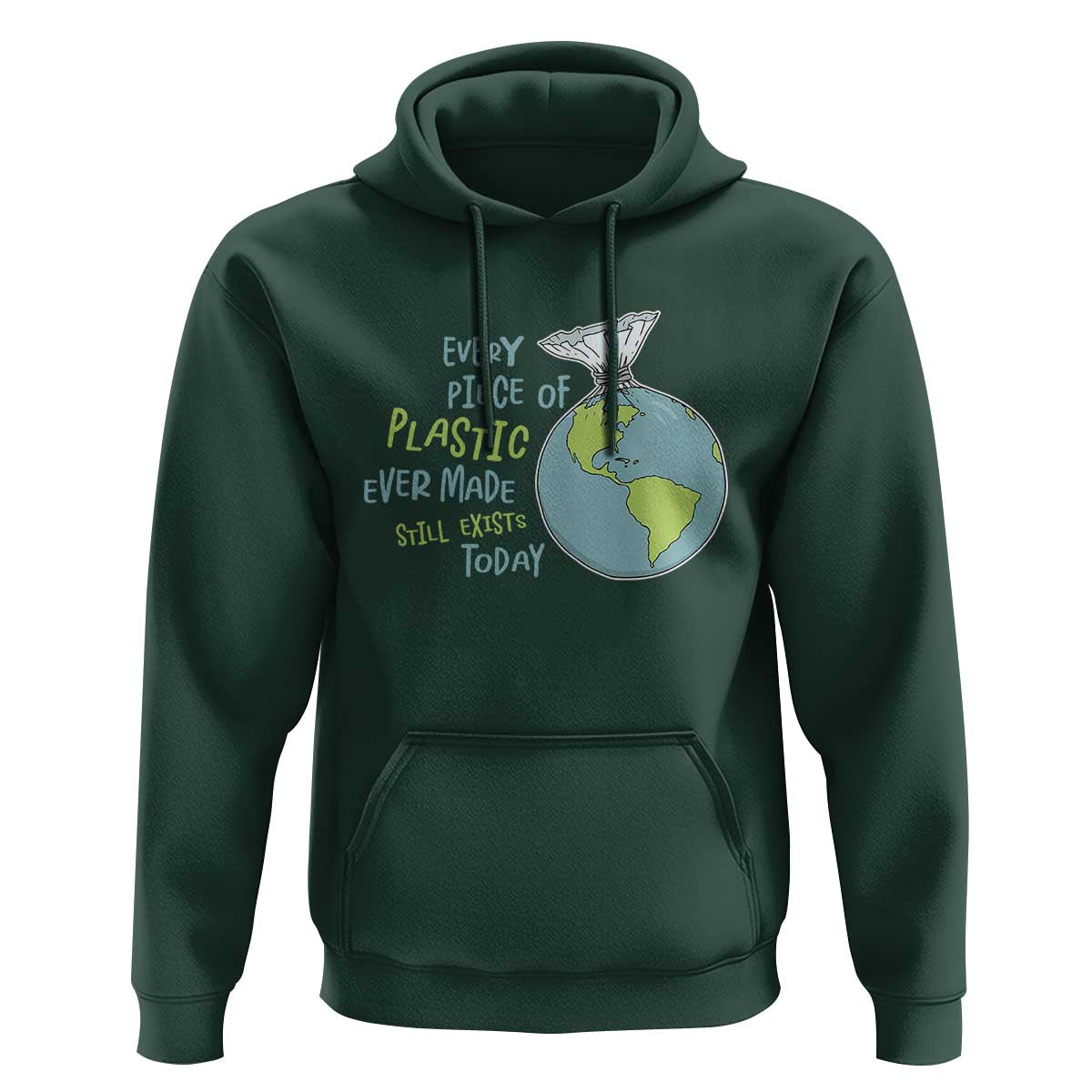 Every Piece Of Plastic Ever Made Still Exists Today Hoodie Earth Day