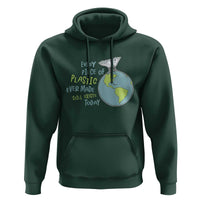 Every Piece Of Plastic Ever Made Still Exists Today Hoodie Earth Day